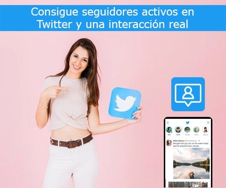 Consigue seguidores activos en Twitter y una interacción real
