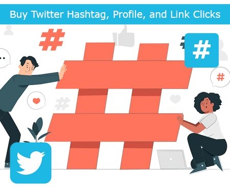 Buy Twitter Hashtag, Profile, and Link Clicks