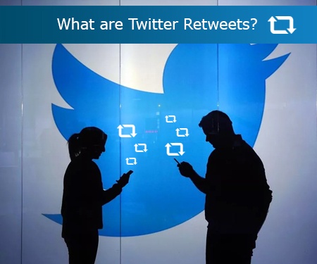 What are Twitter Retweets?