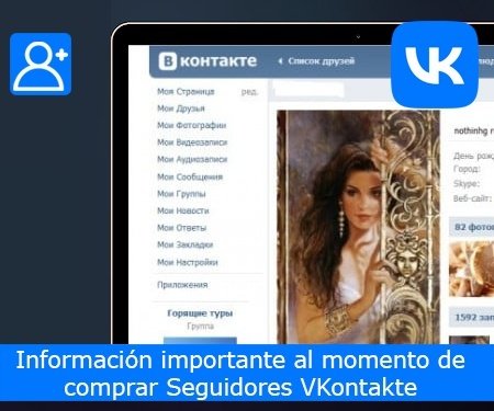 Información importante al momento de comprar Seguidores VKontakte