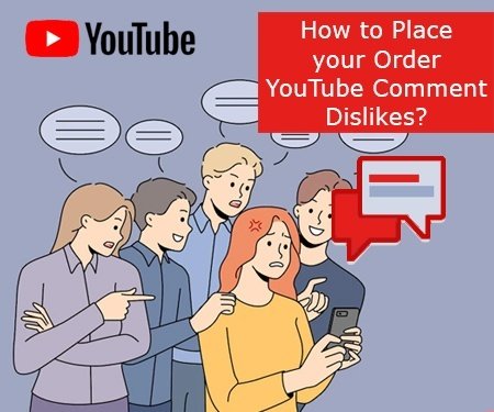 How to Place your Order YouTube Comment Dislikes?