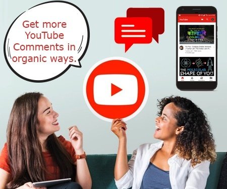 Get more YouTube Comments in organic ways