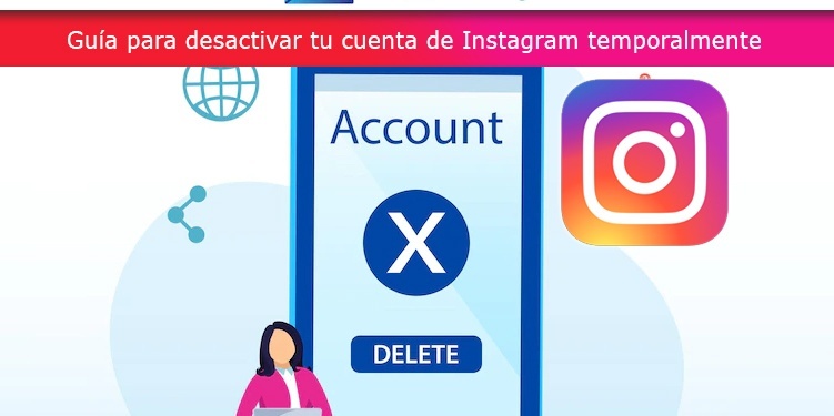 Guía para desactivar tu cuenta de Instagram temporalmente