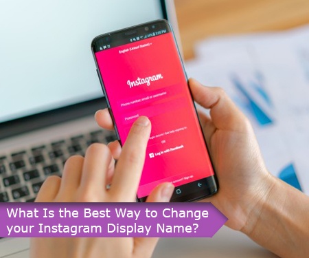 What Is the Best Way to Change your Instagram Display Name?