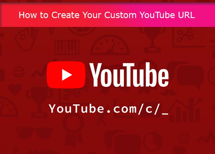How to Create Your Custom YouTube URL