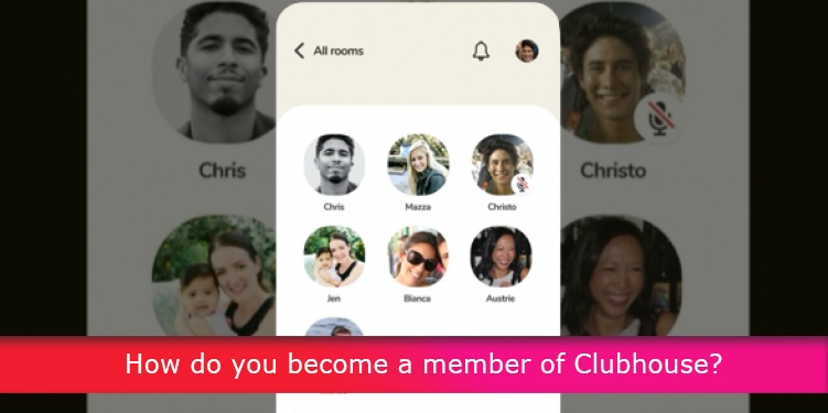 How do you become a member of Clubhouse?