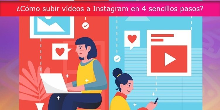 ¿Cómo subir vídeos a Instagram en 4 sencillos pasos?