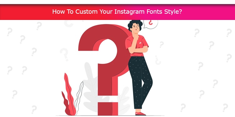 How  To Custom Your Instagram Fonts Style?