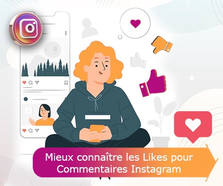 Mieux connaître les Likes pour Commentaires Instagram
