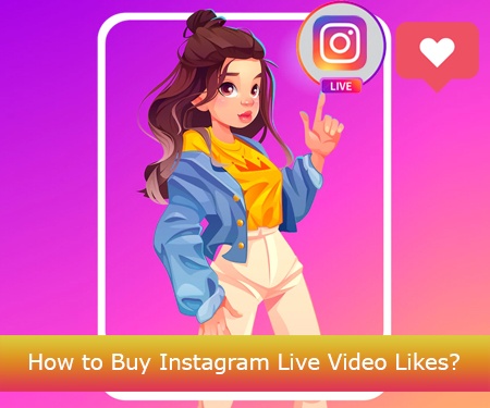 How to Buy Instagram Live Video Likes?
