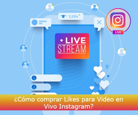 ¿Cómo comprar Likes para Video en Vivo Instagram?